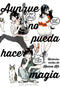 AUNQUE NO PUEDA HACER MAGIA