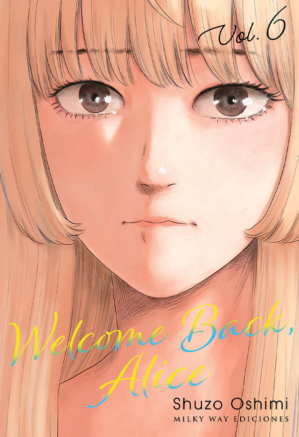 WELCOME BACK, ALICE, VOL. 06